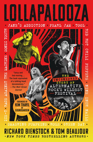 Lollapalooza: The Uncensored Story of Alternative Rock's Wildest Festival by Richard Bienstock & Tom Beaujour