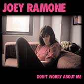 Joey Ramone- Don't Worry About Me