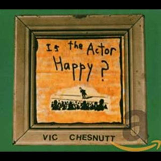 the album cover for Vic Chesnutt - Is the Actor Happy