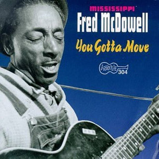the album cover for Mississippi Fred Mcdowell - You Got to Move