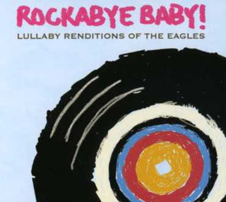 the album cover for Rockabye Baby! - Lullaby Renditions Of The Eagles