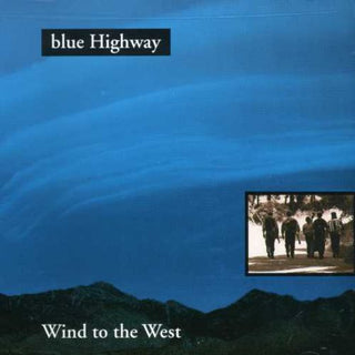 the album cover for Blue Highway - Wind to West