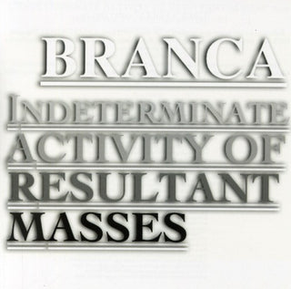 the album cover for Glenn Branca - Indeterminate Activity of Resultant Masses