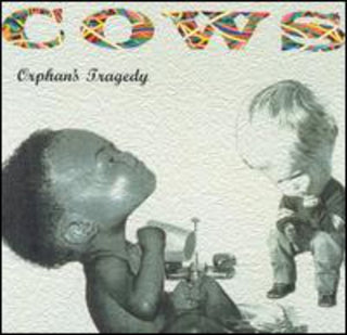 the album cover for Cows - Orphan's Tragedy