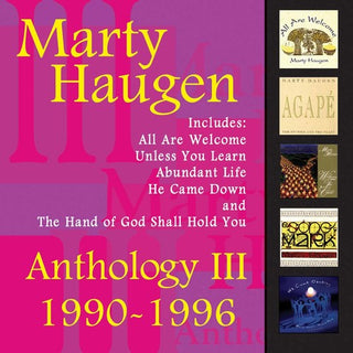 the album cover for Marty Haugen - Anthology, Vol. 3: 1990-1996