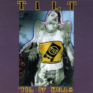 the album cover for Tilt - Til It Kills