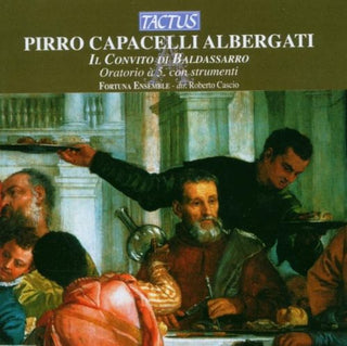 the album cover for Albergati / Fortuna Ensemble / Cascio - Il Convito Di Baldassarro