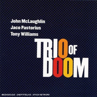 the album cover for Trio Of Doom - Trio Of Doom: John Mclaughlin/Jaco Pastorius/Tony Williams