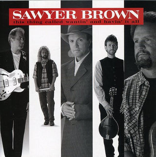the album cover for Sawyer Brown - Wantin & Havin It All
