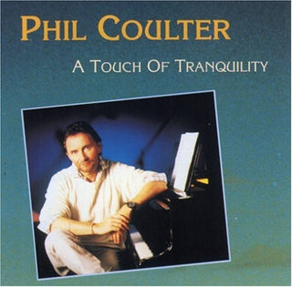 the album cover for Phil Coulter - Touch of Tranquility / Most Requested Tracks