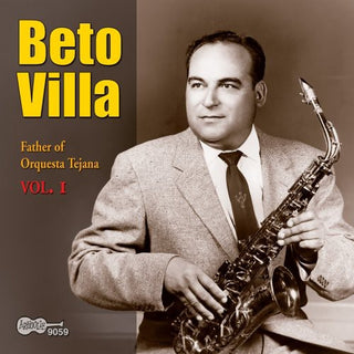the album cover for Beto Villa - Father Of Orquesta Tejana, Vol. 1