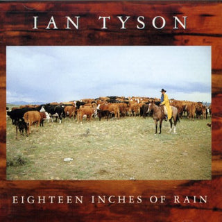 the album cover for Ian Tyson - Eighteen Inches of Rain