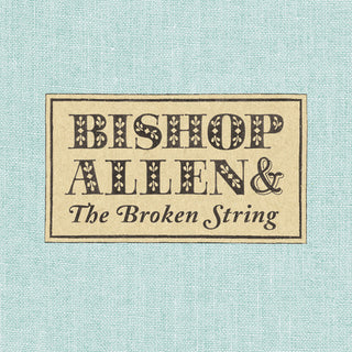 the album cover for Bishop Allen - The Broken String