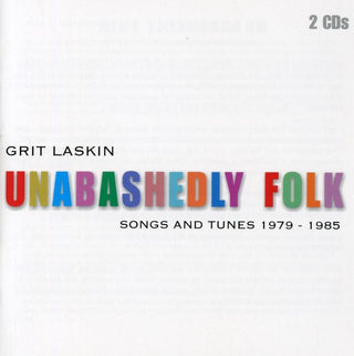 the album cover for Grit Laskin - Unabashedly Folk: Songs and Tunes 1979-1985