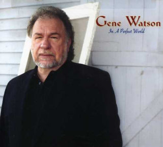 the album cover for Gene Watson - In a Perfect World