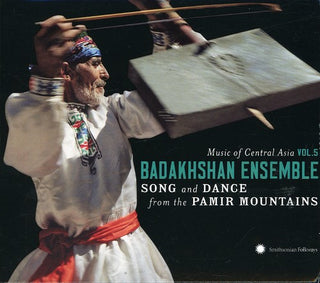 the album cover for Music Of Central Asian - Music Of Central Asian, Vol. 5: Badakhshan Ensemble Songs and DanceFrom The Pamir Mountains