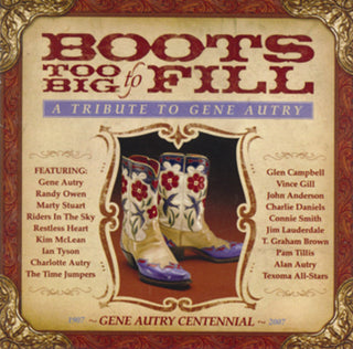 the album cover for Boots Too Big to Fill: Tribute to Gene Autry / Var - Boots Too Big to Fill: Tribute to Gene Autry