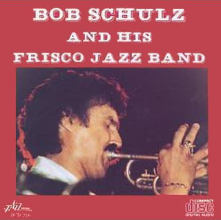 the album cover for Bob Schulz - Bob Schulz & His Frisco Jazz Band