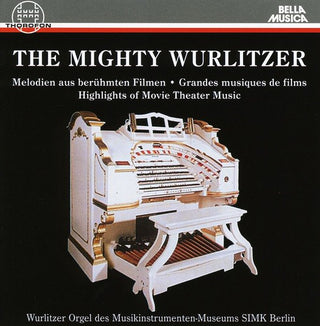 the album cover for Mighty Wurlitzer - The Mighty Wurlitzer: Highlights of Movie Theater Music