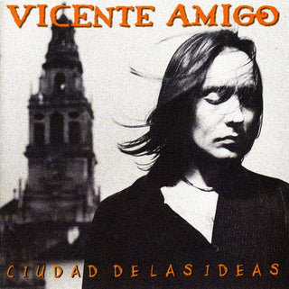 the album cover for Vicente Amigo - Ciudad De Las Ideas [Import]