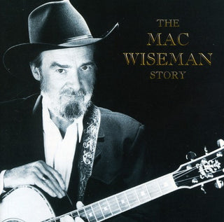 the album cover for Mac Wiseman - Mac Wiseman Story