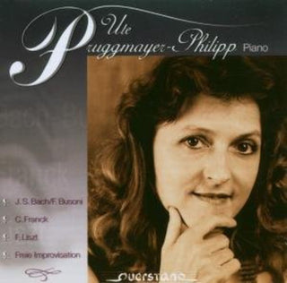 the album cover for Ute Pruggmayer-Phillip - Plays Bach/Busoni/Franck/Liszt & Improvisations