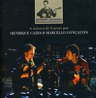 the album cover for Henrique Cazes - Vamos Acabar Com O Baile: A M&uacute;sica De Garoto Por Henrique Cazes &amp; Marcello Gon&ccedil;alves