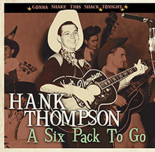 the album cover for Hank Thompson - Six Pack to Go-Gonna Shake This Shack Tonight