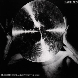 the album cover for Bauhaus - Press Eject & Give Me the Tape