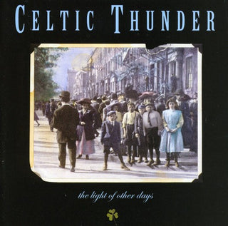 the album cover for Celtic Thunder - Light of Other Days
