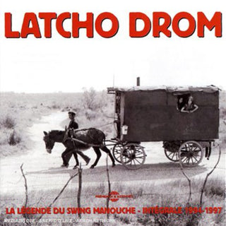 the album cover for Latcho Drom - Integrale 1994-1997: La Legende Du Swing Manouche