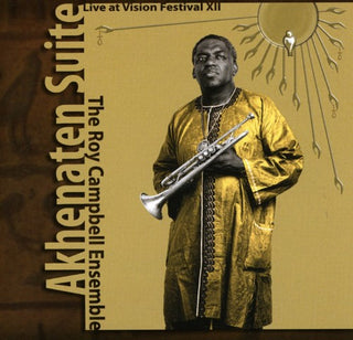 the album cover for Roy Campbell - Akhenaten Suite: Live At Vision Festival XII