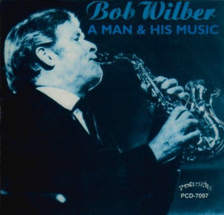 the album cover for Bob Wilber - A Man & His Music