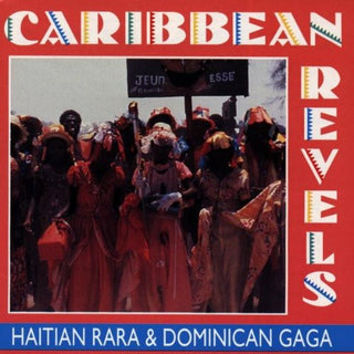 the album cover for Caribbean Revels - Caribbean Revels: Rara & Gaga / Various