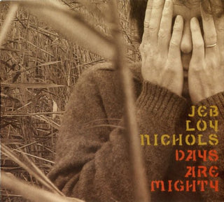 the album cover for Jeb Loy Nichols - Days Are Mighty