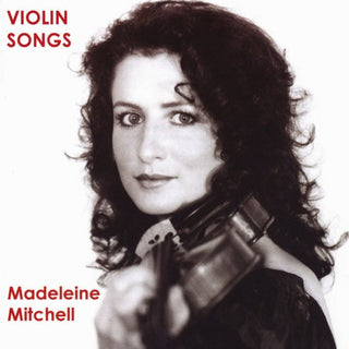 the album cover for Madeleine Mitchell - Violin Songs