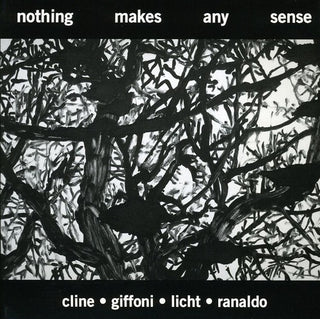 the album cover for Cline/Giffoni/Licht/Ranaldo - Nothing Makes Any Sense