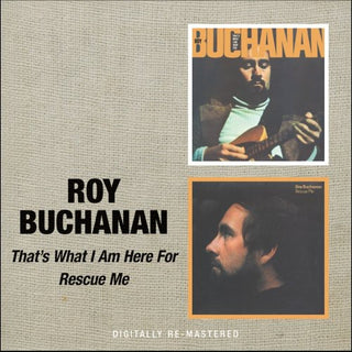 the album cover for Roy Buchanan - That's What I Am Here For/Rescue Me [Import]
