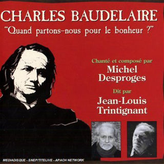 the album cover for Michel Desproges - Baudelaire: Quand Partons-Nous Pour Le Bonheur