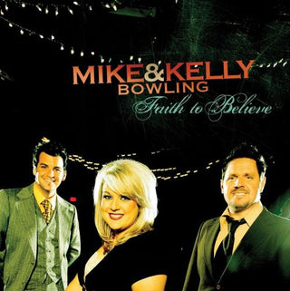 the album cover for Mike Bowling & Kelly - Faith to Believe