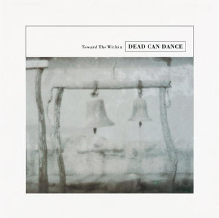 the album cover for Dead Can Dance - Toward The Within [Reissue] (Spkg)