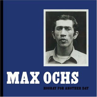 the album cover for Max Ochs - Hooray For Another Day