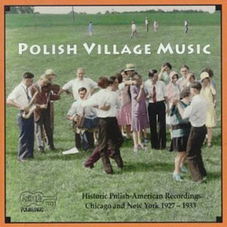 the album cover for Polish Village Music - Historic Recordings of Polish Village Music / Various