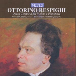 the album cover for Respighi / Rogliano / Paciariello - Complete Violin & Piano Works