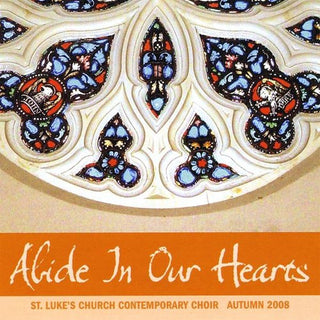 the album cover for St. Luke's Church Contemporary Choir - Abide in Our Hearts