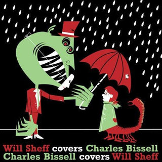 Will Sheff- Will Sheff Covers Charles Bissell/Charles Bissel Covers Will Sheff