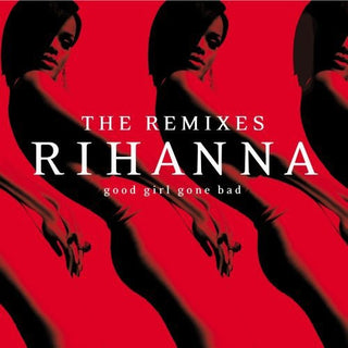 the album cover for Rihanna - Good Girl Gone Bad: Remixes