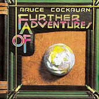 the album cover for Bruce Cockburn - Further Adventures of