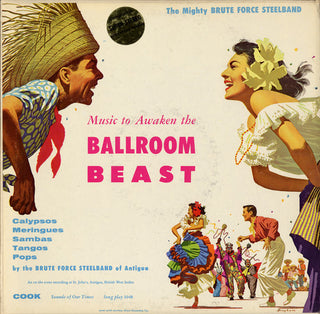 the album cover for Brute Force Steel Bands Of Antigua - Music to Awaken the Ballroom Beast