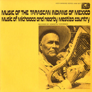 the album cover for Music Of The Tarascan Indians Of Mexico Music Of - Tarascan Indians / Various
